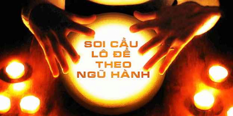 Bí quyết sử dụng soi cầu ngũ hành hiệu quả